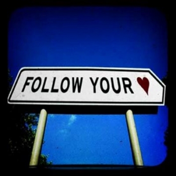 follow your heart follow your heart