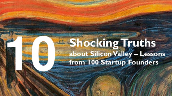 9 Shocking Truths about Silicon Valley – Lessons from 100 Startup Founders (Live Blog)