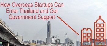How Overseas Startups Can Enter Thailand and Get Government Support