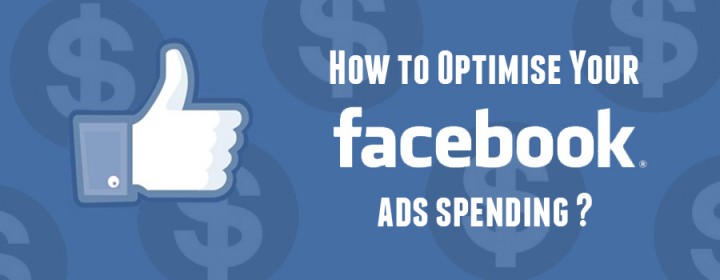 How To Optimise Your Facebook Ads Spending