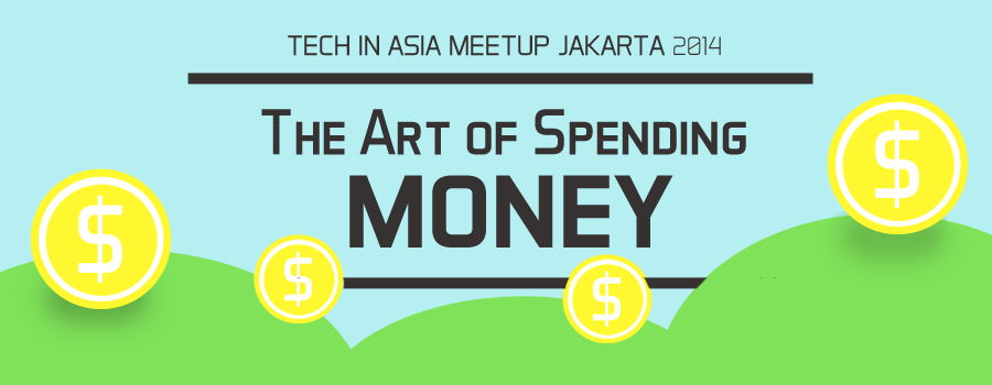 Tech In Asia Meetup Jakarta: the art of spending money