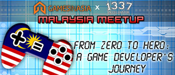 Games in Asia x l337 Accelerator meetup Malaysia: from zero to hero, a game developer’s journey