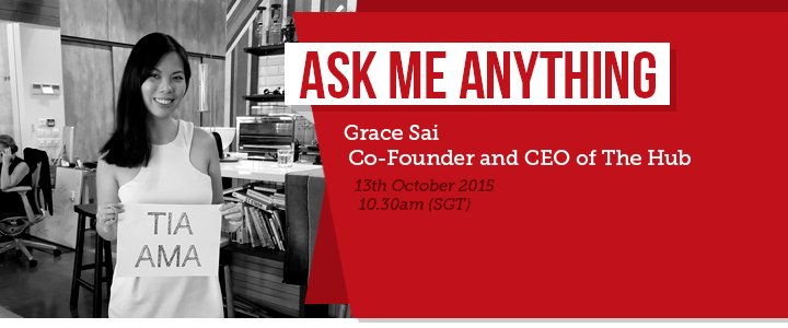 I am Grace Sai, Co-Founder and CEO of The Hub Singapore. Ask me anything!