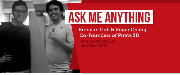 We are Brendan Goh & Roger Chang, Co-Founders of Pirate3D. AMA!