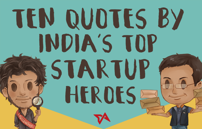 10 quotes by India’s top startup heroes