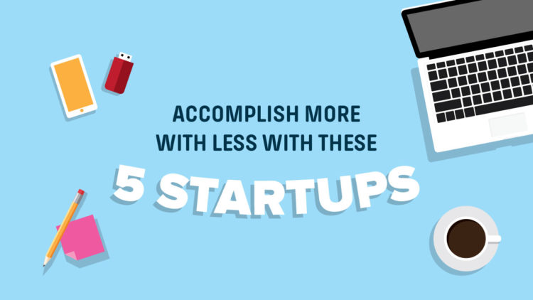 accomplish more with less with these 5 startups