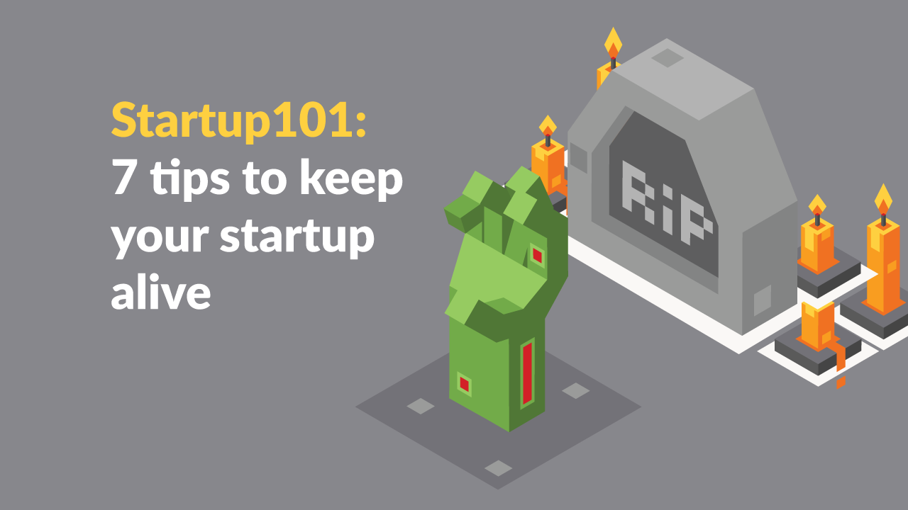 7 tips to keep your startup alive - Start And Stay In Startup
