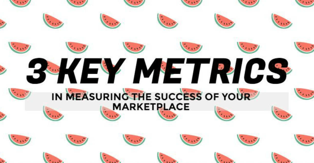 Unsure how to evaluate a marketplace? Try these 3 key metrics.