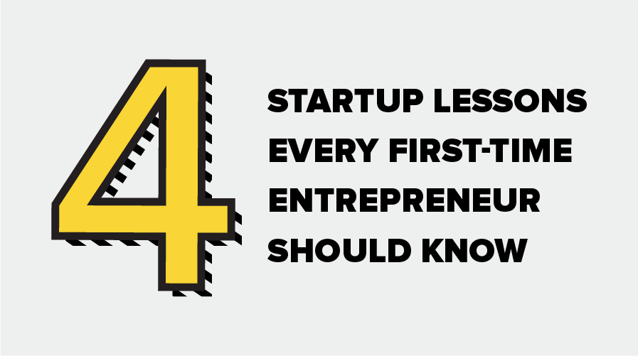 4 startup lessons every first-time entrepreneur should know