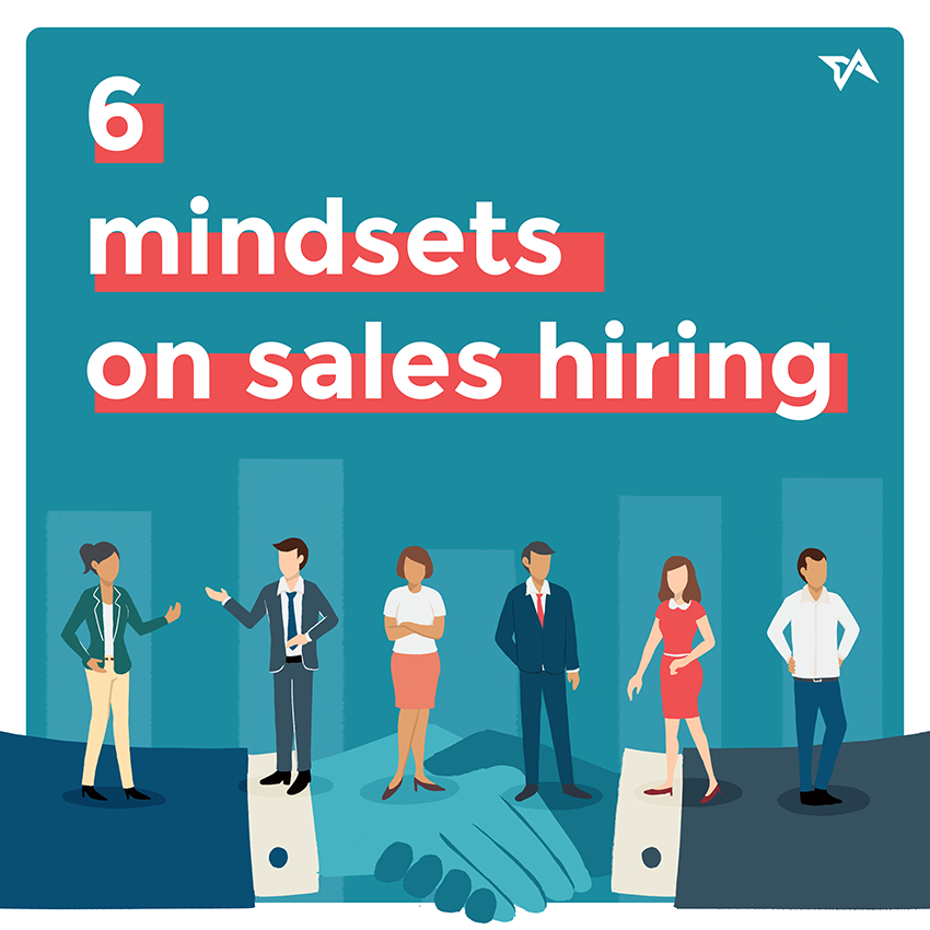 6 Mindsets On Hiring Sales