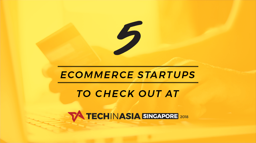 5 aspiring ecommerce startups exhibiting at TIA Singapore 2018