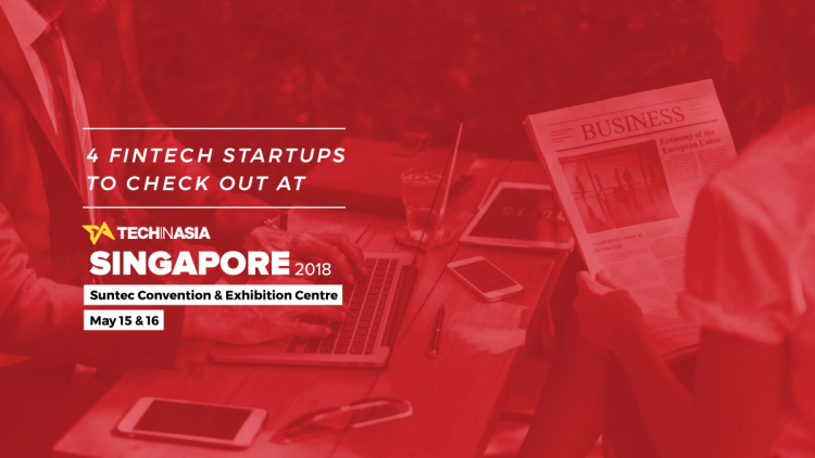 Fintech startups exhibiting at Tech in Asia Singapore 2018’s Startup ...