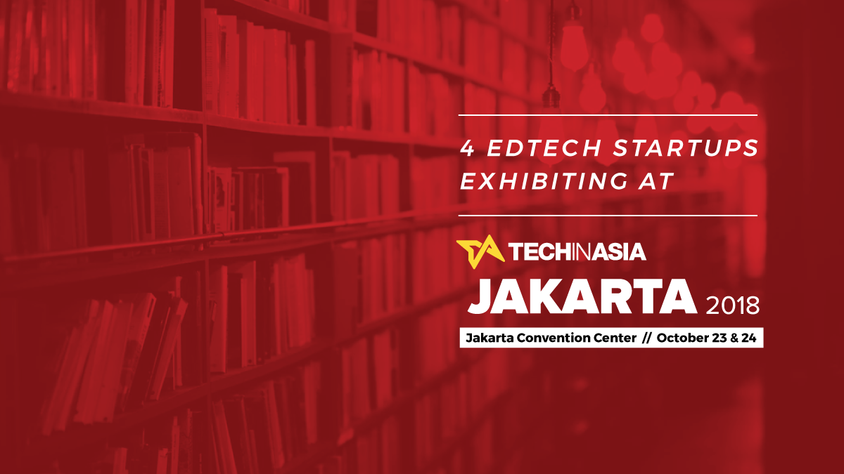 These 4 edtech startups exhibiting at TIA Jakarta 2018 are changing the way we learn