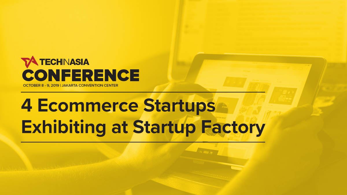 4 Ecommerce Startup Exhibiting At Tech In Asia Conference 2019