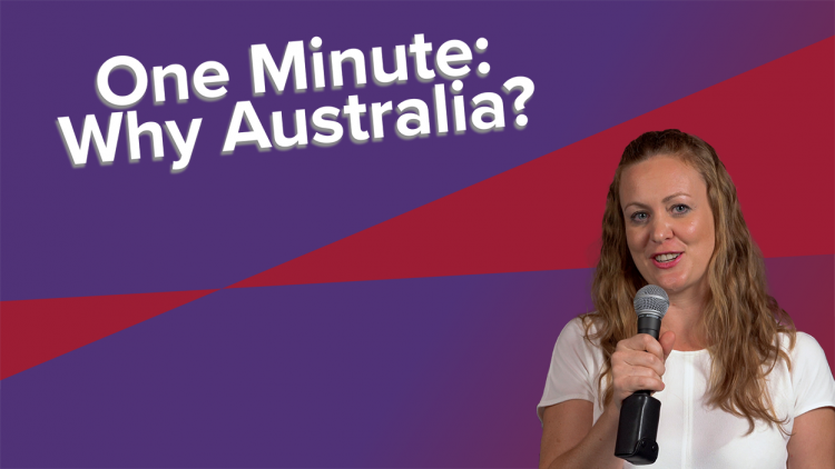 One Minute: Why Australia? One Minute: Why Australia?