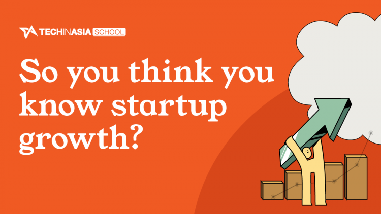 So you think you know startup growth So you think you know startup growth