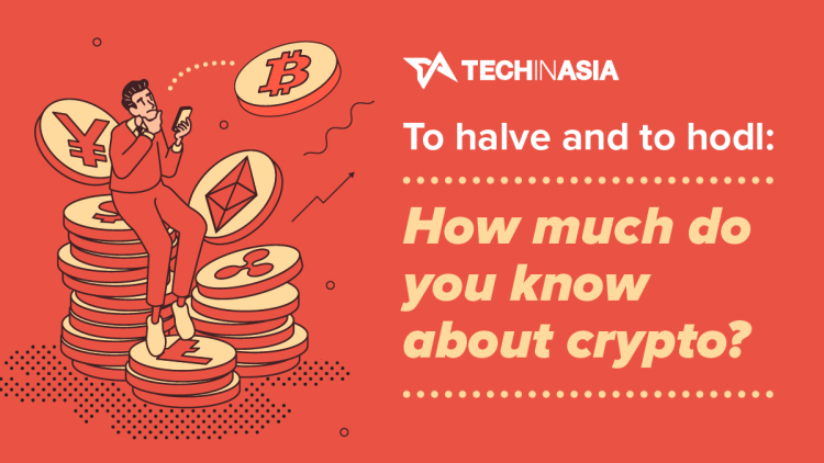 To halve and to hodl: How much do you know about crypto?